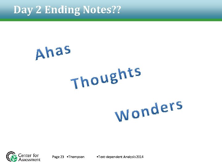 Day 2 Ending Notes? ? Page 23 • Thompson • Text-dependent Analysis 2014 