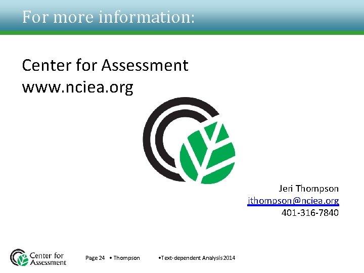 For more information: Center for Assessment www. nciea. org Jeri Thompson jthompson@nciea. org 401