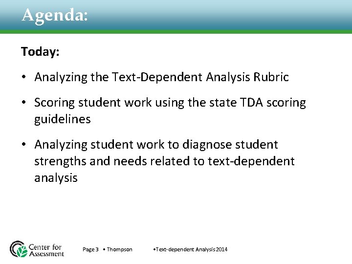 Agenda: Today: • Analyzing the Text-Dependent Analysis Rubric • Scoring student work using the