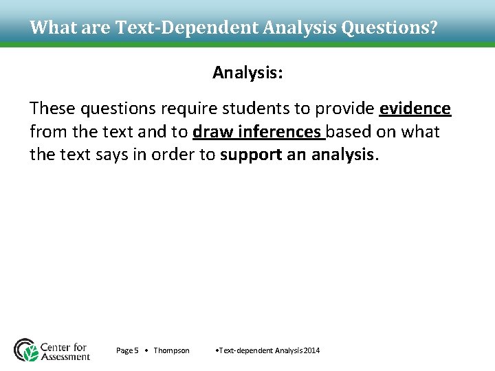 What are Text-Dependent Analysis Questions? Analysis: These questions require students to provide evidence from