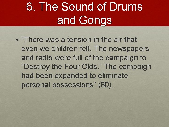 6. The Sound of Drums and Gongs • “There was a tension in the 6. The Sound of Drums and Gongs • “There was a tension in the