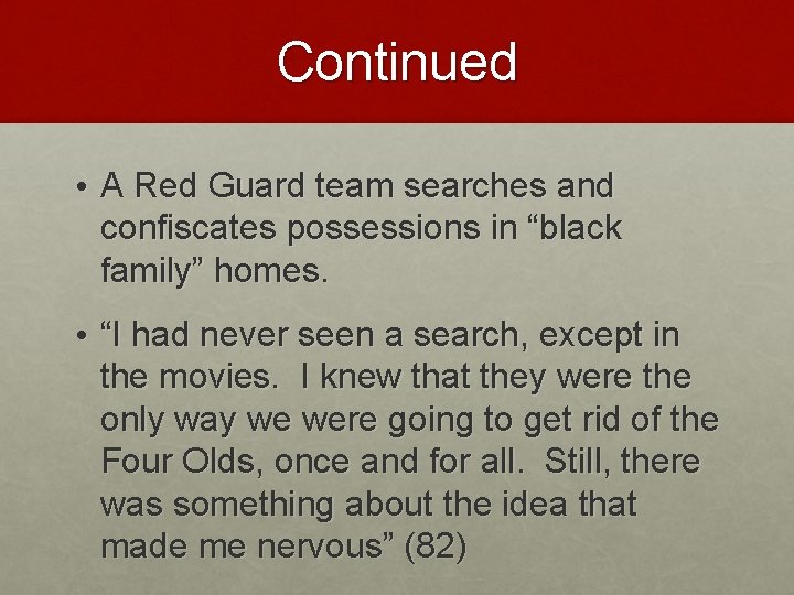 Continued • A Red Guard team searches and confiscates possessions in “black family” homes. Continued • A Red Guard team searches and confiscates possessions in “black family” homes.