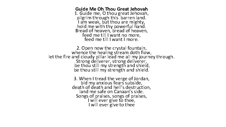 Guide Me Oh Thou Great Jehovah 1. Guide me, O thou great Jehovah, pilgrim