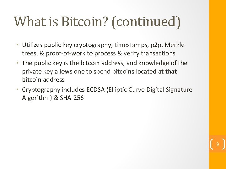 What is Bitcoin? (continued) • Utilizes public key cryptography, timestamps, p 2 p, Merkle