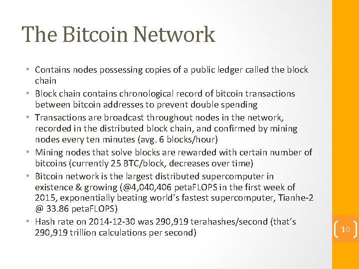 The Bitcoin Network • Contains nodes possessing copies of a public ledger called the