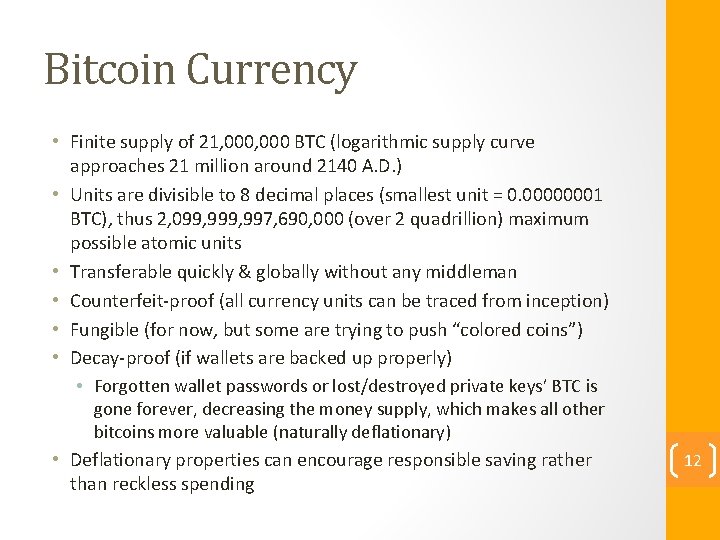 Bitcoin Currency • Finite supply of 21, 000 BTC (logarithmic supply curve approaches 21