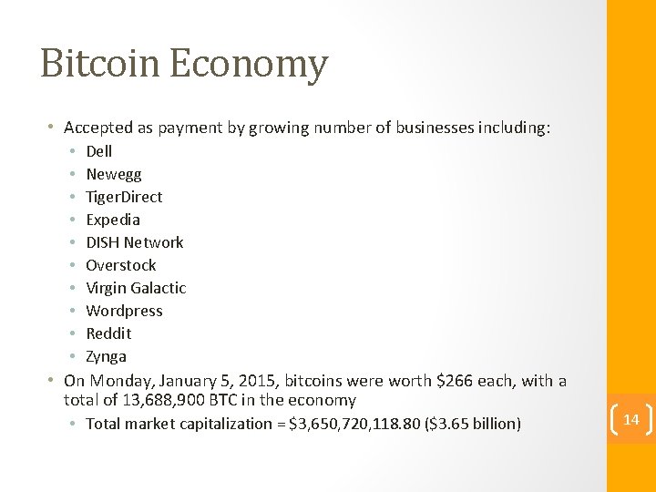 Bitcoin Economy • Accepted as payment by growing number of businesses including: • Dell