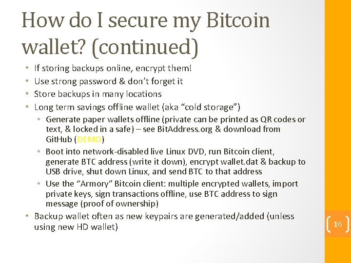How do I secure my Bitcoin wallet? (continued) • • If storing backups online,