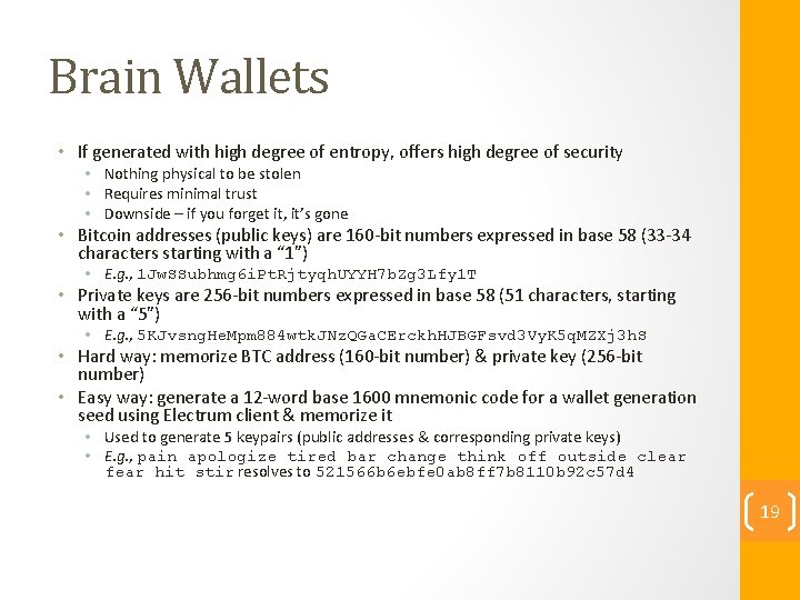 Brain Wallets • If generated with high degree of entropy, offers high degree of