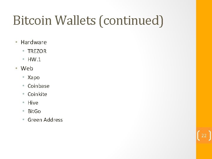 Bitcoin Wallets (continued) • Hardware • TREZOR • HW. 1 • Web • •