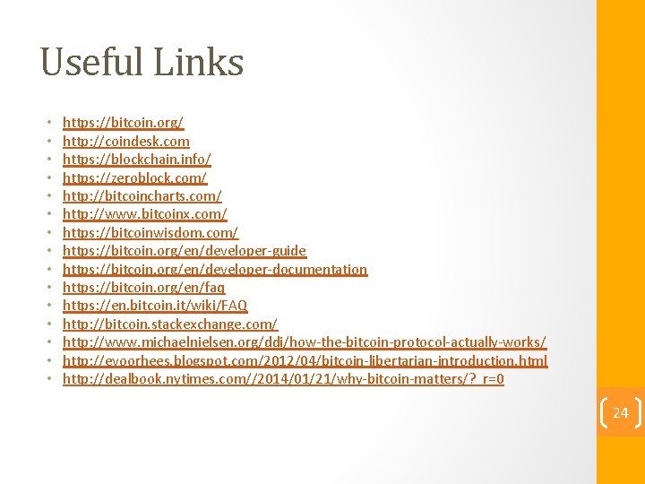 Useful Links • • • • https: //bitcoin. org/ http: //coindesk. com https: //blockchain.