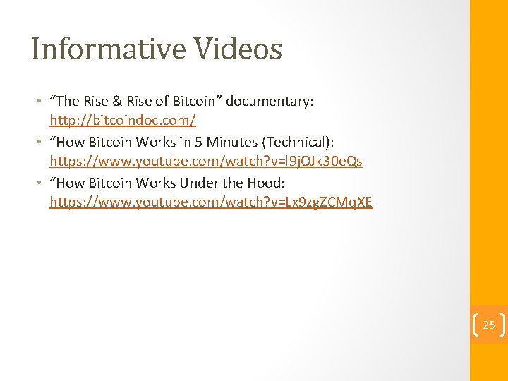 Informative Videos • “The Rise & Rise of Bitcoin” documentary: http: //bitcoindoc. com/ •