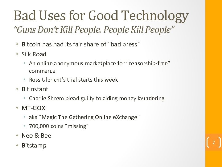 Bad Uses for Good Technology “Guns Don’t Kill People” • Bitcoin has had its