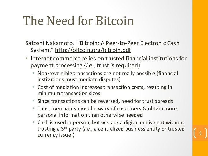 The Need for Bitcoin Satoshi Nakamoto. “Bitcoin: A Peer-to-Peer Electronic Cash System. ” http: