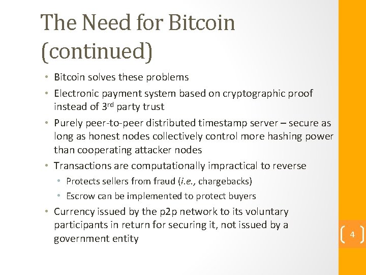 The Need for Bitcoin (continued) • Bitcoin solves these problems • Electronic payment system