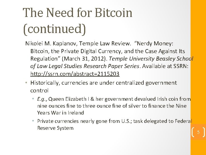 The Need for Bitcoin (continued) Nikolei M. Kaplanov, Temple Law Review. “Nerdy Money: Bitcoin,