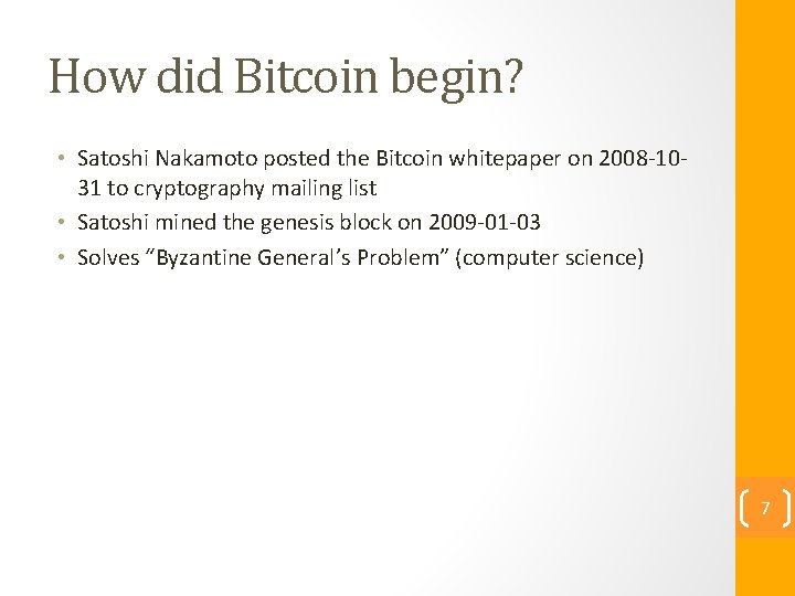 How did Bitcoin begin? • Satoshi Nakamoto posted the Bitcoin whitepaper on 2008 -1031