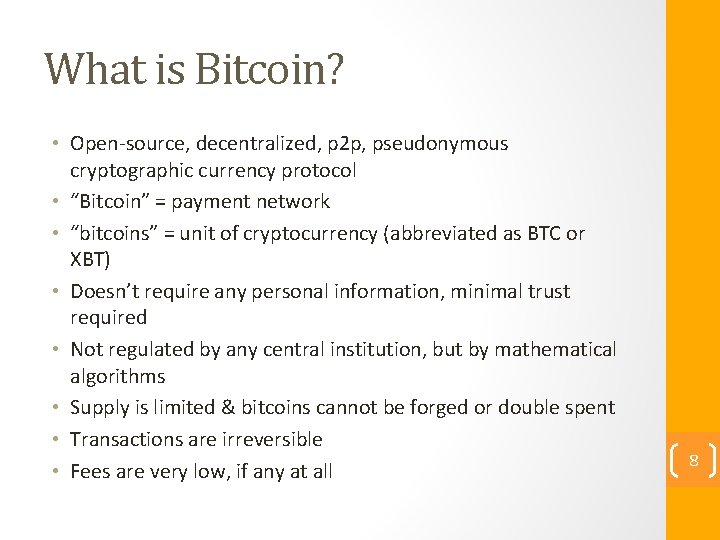 What is Bitcoin? • Open-source, decentralized, p 2 p, pseudonymous cryptographic currency protocol •