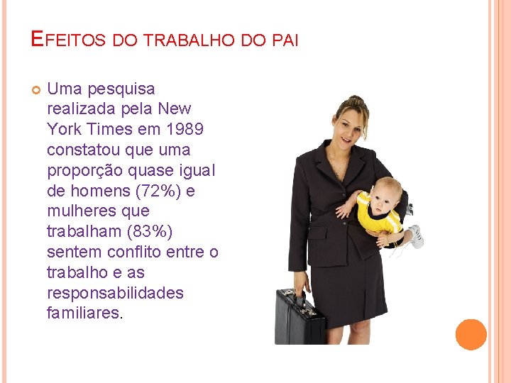 EFEITOS DO TRABALHO DO PAI Uma pesquisa realizada pela New York Times em 1989