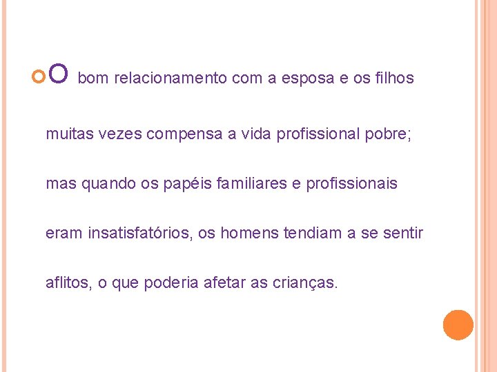  O bom relacionamento com a esposa e os filhos muitas vezes compensa a