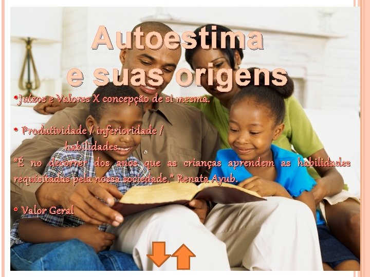 Autoestima e suas origens • Juízos e Valores X concepção de si mesma. •