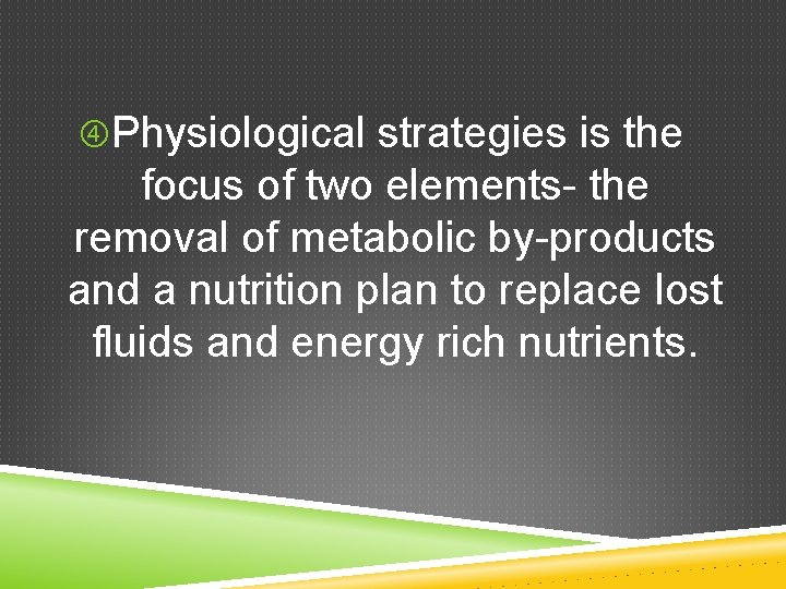  Physiological strategies is the focus of two elements- the removal of metabolic by-products