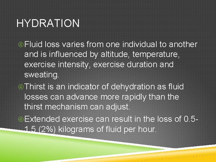 HYDRATION Fluid loss varies from one individual to another and is influenced by altitude,