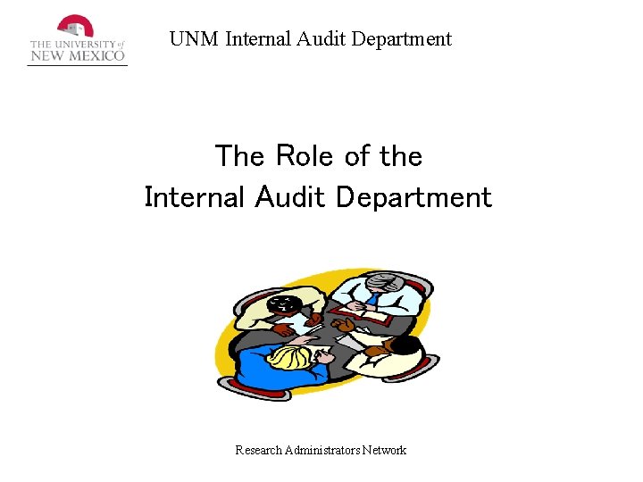 UNM Internal Audit Department The Role of the Internal Audit Department Research Administrators Network