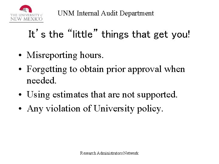 UNM Internal Audit Department It’s the “little” things that get you! • Misreporting hours.