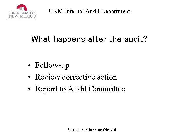 UNM Internal Audit Department What happens after the audit? • Follow-up • Review corrective