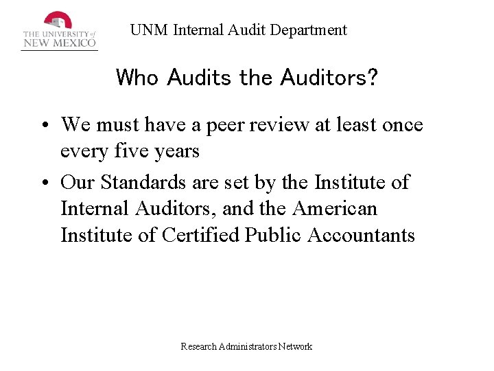 UNM Internal Audit Department Who Audits the Auditors? • We must have a peer