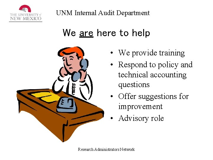 UNM Internal Audit Department We are here to help • We provide training •