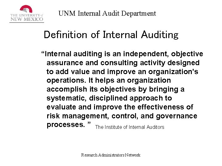 UNM Internal Audit Department Definition of Internal Auditing “Internal auditing is an independent, objective