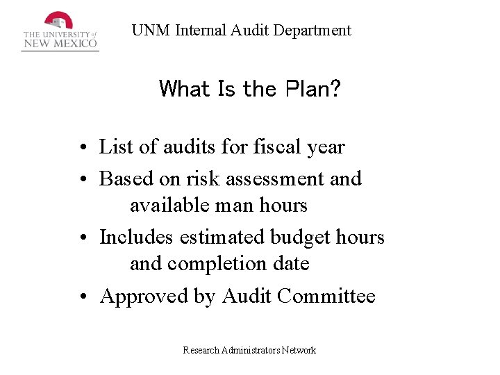 UNM Internal Audit Department What Is the Plan? • List of audits for fiscal