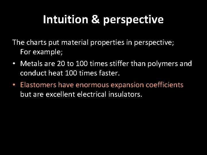 Intuition & perspective The charts put material properties in perspective; For example; • Metals Intuition & perspective The charts put material properties in perspective; For example; • Metals