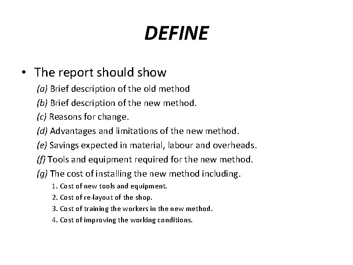 DEFINE • The report should show (a) Brief description of the old method (b)