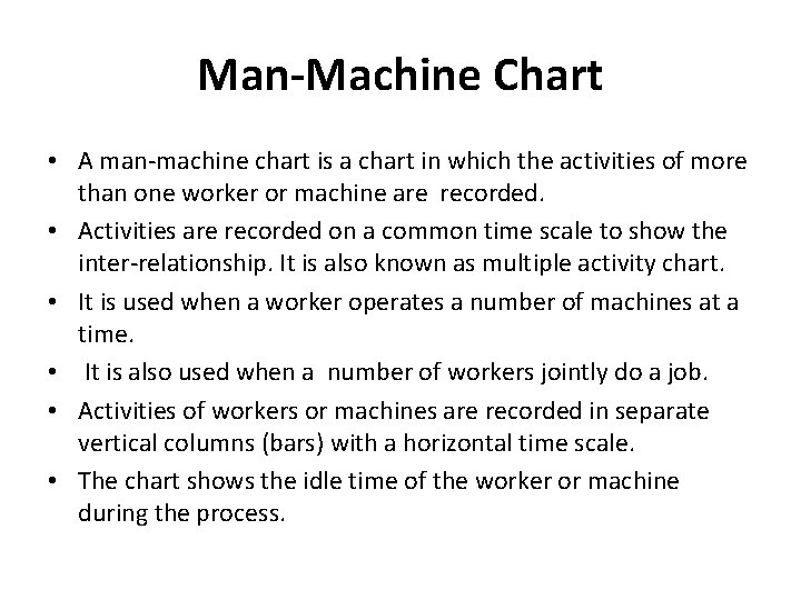 Man-Machine Chart • A man-machine chart is a chart in which the activities of