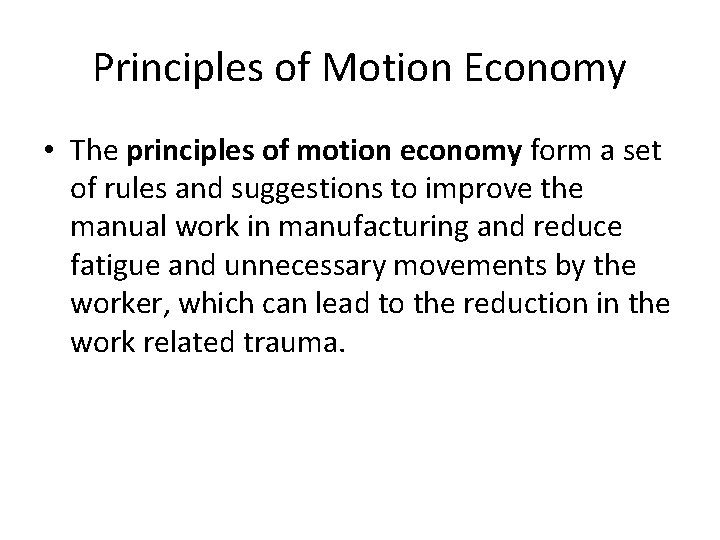 Principles of Motion Economy • The principles of motion economy form a set of