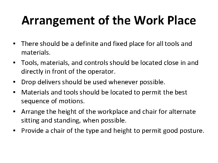 Arrangement of the Work Place • There should be a definite and fixed place