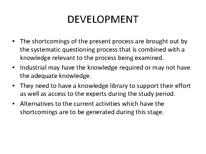 DEVELOPMENT • The shortcomings of the present process are brought out by the systematic