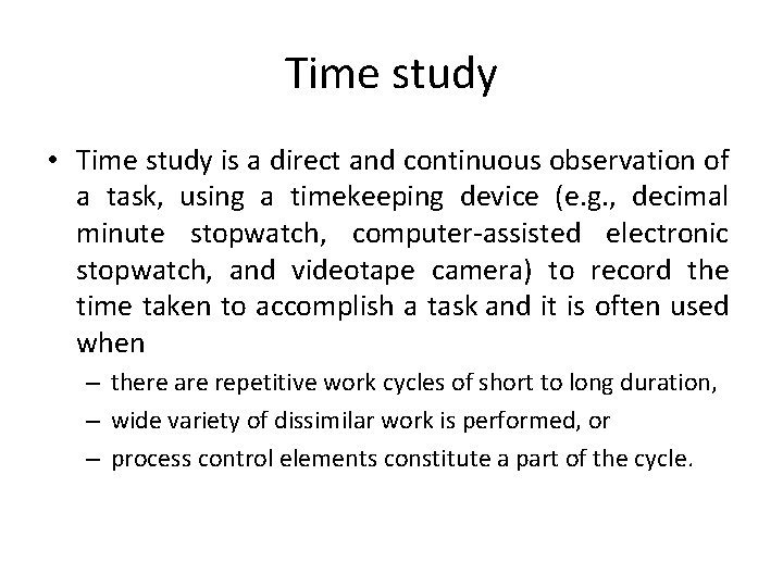 Time study • Time study is a direct and continuous observation of a task,