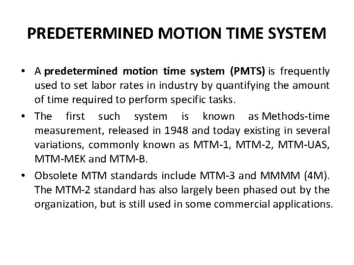 PREDETERMINED MOTION TIME SYSTEM • A predetermined motion time system (PMTS) is frequently used