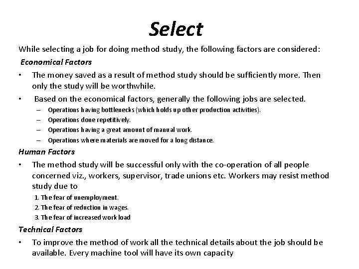Select While selecting a job for doing method study, the following factors are considered: