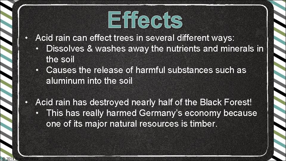 Effects • Acid rain can effect trees in several different ways: • Dissolves &