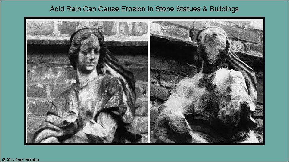 Acid Rain Cause Erosion in Stone Statues & Buildings © 2014 Brain Wrinkles 