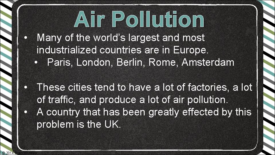 Air Pollution • Many of the world’s largest and most industrialized countries are in