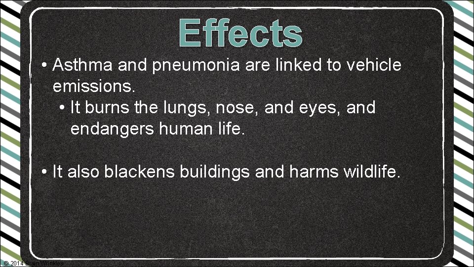 Effects • Asthma and pneumonia are linked to vehicle emissions. • It burns the