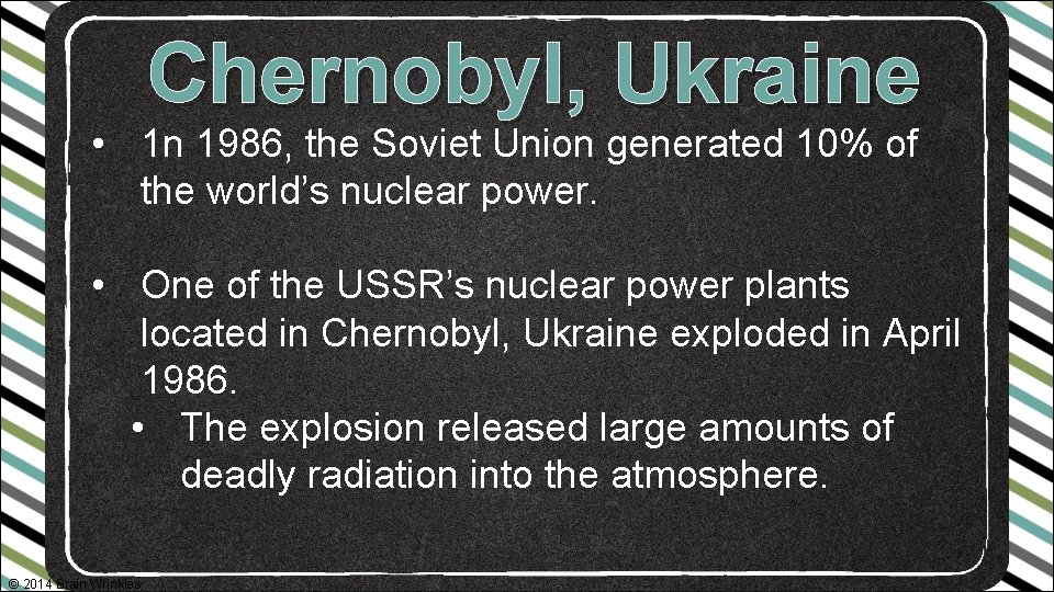 Chernobyl, Ukraine • 1 n 1986, the Soviet Union generated 10% of the world’s