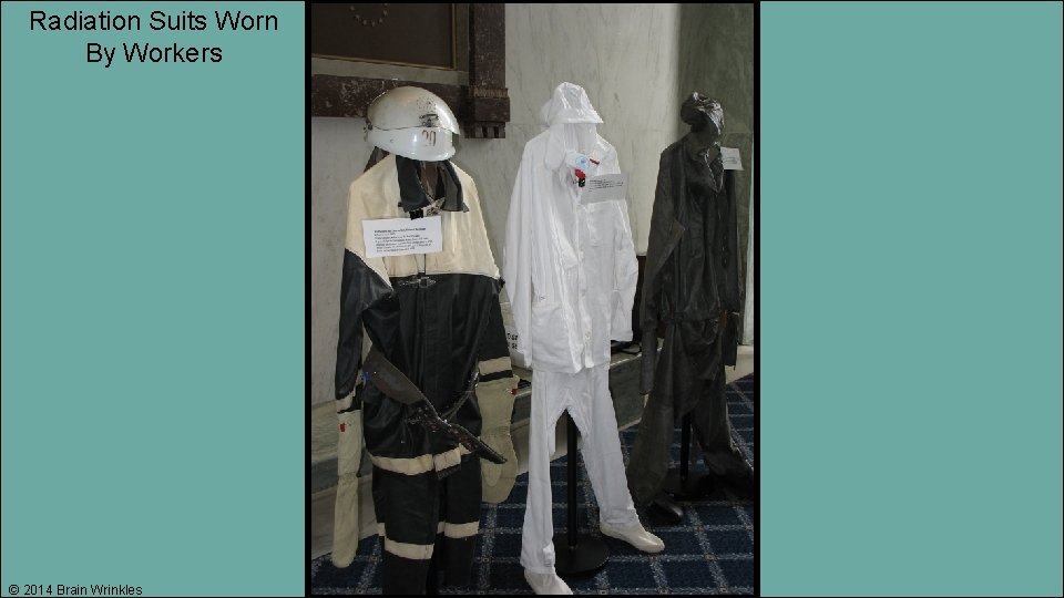 Radiation Suits Worn By Workers © 2014 Brain Wrinkles 