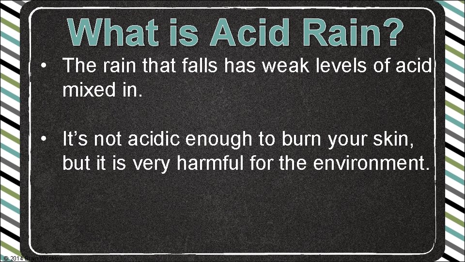 What is Acid Rain? • The rain that falls has weak levels of acid
